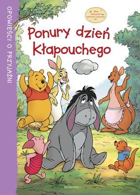 Ponury Dzień Kłapouchego Opowieści O Przyjaźni Tw [KSIĄŻKA]