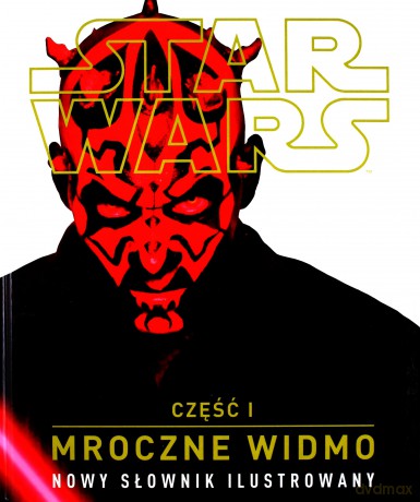 Gwiezdne Wojny Cz.I Mroczne Widmo Nowy Słownik Ilustrowany Tw (Star Wars) [KSIĄŻKA]