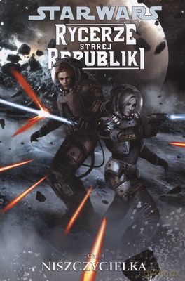 Star Wars Rycerze Starej Republiki Tom 8 Niszczycuelka [KSIĄŻKA]