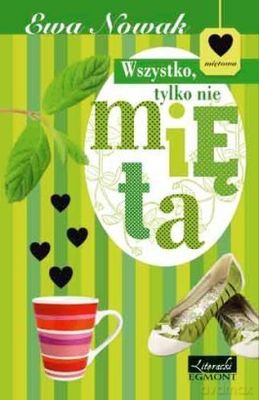 Wszystko Tylko Nie Mięta Seria Miętowa - Ewa Nowak [KSIĄŻKA]
