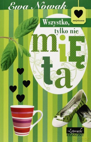 Wszystko Tylko Nie Mięta Seria Miętowa - Ewa Nowak [KSIĄŻKA]