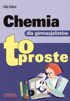 Chemia Dla Gimnazjalistów To Proste - Lidia Galera [KSIĄŻKA]