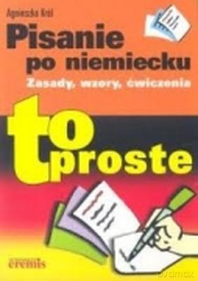 Pisanie Po Niemiecku To Proste - Agnieszka Król [KSIĄŻKA]