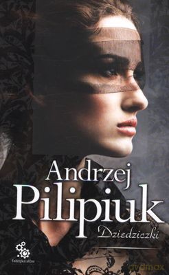 Dziedziczki - Andrzej Pilipiuk [KSIĄŻKA]
