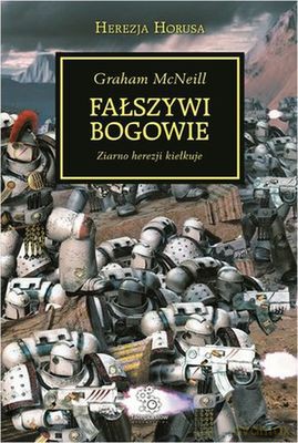 Fałszywi Bogowie T.2 Herezja Horusa - Graham Mcneil [KSIĄŻKA]