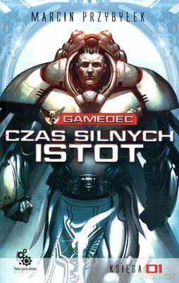 Gamedec Czas Silnych Istot Księga 01 - Marcin Przybyłek [KSIĄŻKA]