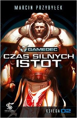 Gamedec Czas Silnych Istot Księga 02 - Marcin Przybyłek [KSIĄŻKA]