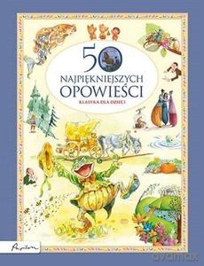 50 najpiękniejszych opowieści Klasyka dla dzieci [KSIĄŻKA]