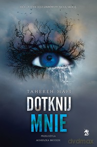 Dotknij mnie (Tom 1) - Tahereh Mafi [KSIĄŻKA]