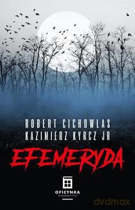 Efemeryda - Robert Cichowlas, Kazimierz Kyrcz Jr [KSIĄŻKA]