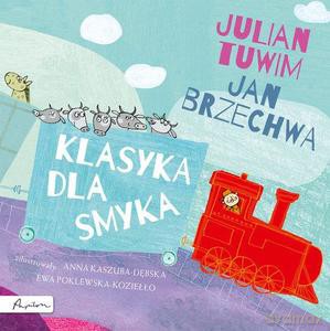 Klasyka dla smyka. Julian Tuwim i Jan Brzechwa - Jan Brzechwa, Julian Tuwim [KSIĄŻKA]
