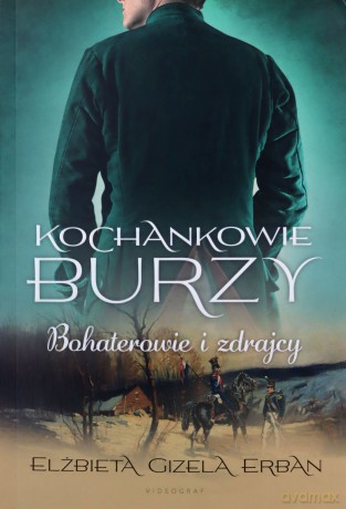 Kochankowie Burzy (Tom 6) Bohaterowie i zdrajcy - Elżbieta Gizela Erban [KSIĄŻKA]