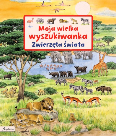 Moja wielka wyszukiwanka Zwierzęta świata - Susanne Gernhauser [KSIĄŻKA]