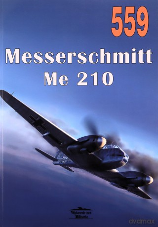 Nr 559 Messerschmitt Me 210 - Janusz Ledwoch [KSIĄŻKA]