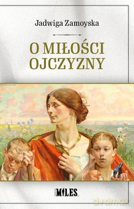 O miłości Ojczyzny - Jadwiga Zamoyska [KSIĄŻKA]