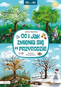 Od...do Co i jak zmienia się w przyrodzie - Liliana Fabisinska [KSIĄŻKA]