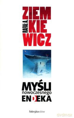 Myśli Nowoczesnego Endeka - Rafał A.Ziemkiewicz [KSIĄŻKA]
