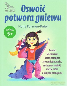 Oswoić potwora gniewu - Holly Forman-Patel [KSIĄŻKA]