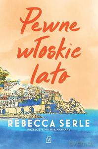 Pewnie włoskie lato - Rebecca Serle [KSIĄŻKA]