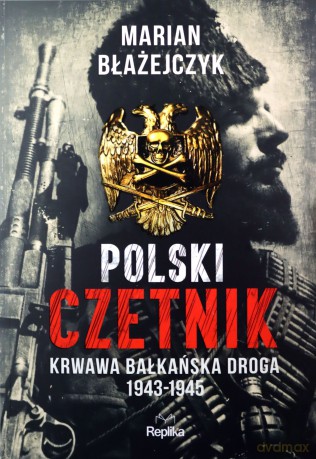 Polski czetnik - Marian Błażejczyk [KSIĄŻKA]