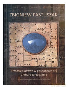 Przedsiębiorstwo w gospodarce 4.0. Chmura zarządzania - Zbigniew Pastuszak [KSIĄŻKA]
