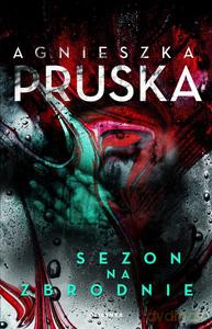 Sezon na zbrodnie - Agnieszka Pruska [KSIĄŻKA]