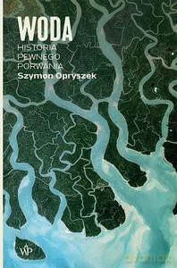 Woda. Historia pewnego porwania - Szymon Opryszek [KSIĄŻKA]