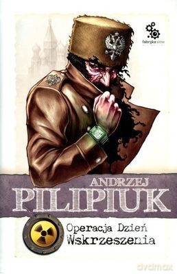 Operacja Dzień Wskrzeszenia - Andrzej Pilipiuk [KSIĄŻKA]
