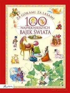 Za górami, za lasami 100 najpiękniejszych bajek świata [KSIĄŻKA]