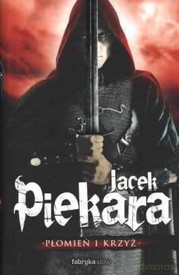 Płomień I Krzyż - Jacek Piekara [KSIĄŻKA]