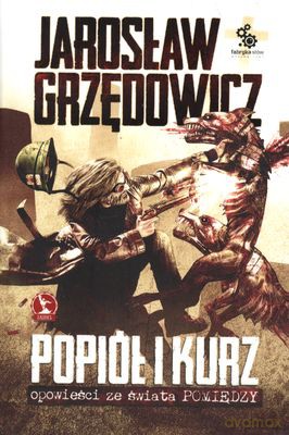 Popiół I Kurz Wyd.2012 - Jarosław Grzędowicz [KSIĄŻKA]