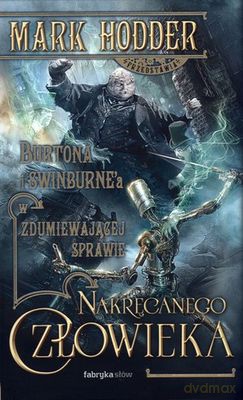 Zdumiewająca Sprawa Nakręcanego Człowieka - Mark Hodder [KSIĄŻKA]