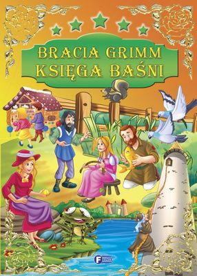 Bracia Grimm Księga Baśni Tw - Jakub I Wilhelm Grimm [KSIĄŻKA]