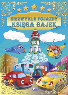 Niezwykłe Pojazdy Księga Bajek Tw [KSIĄŻKA]