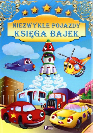 Niezwykłe Pojazdy Księga Bajek Tw [KSIĄŻKA]