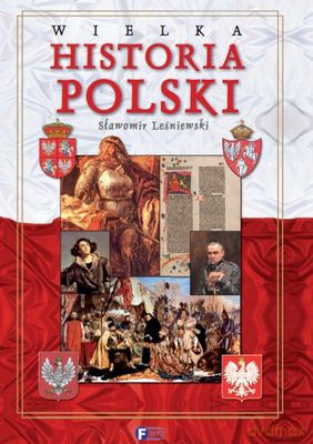 Wielka Historia Polski Tw - Sławomir Leśniewski [KSIĄŻKA]