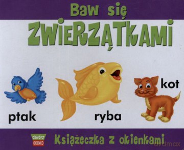 Baw Się Zwierzątkami Książeczka Z Okienkami Tw [KSIĄŻKA]