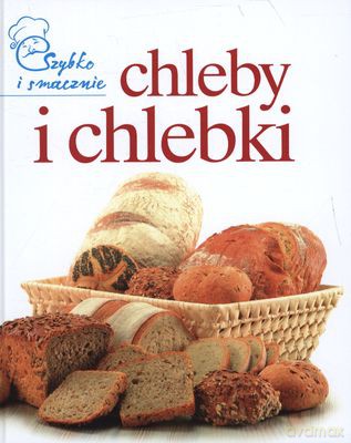 Chleby I Chlebki Szybko I Smacznie Tw [KSIĄŻKA]