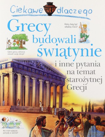 Ciekawe Dlaczego Grecy Budowali Świątynie [KSIĄŻKA]