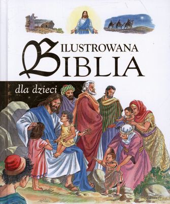 Ilustrowana Biblia Dla Dzieci Tw [KSIĄŻKA]
