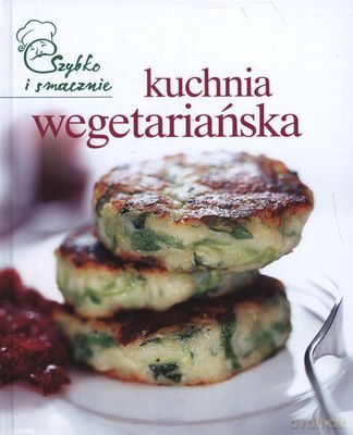 Kuchnia Wegetariańska Szybko I Smacznie Tw [KSIĄŻKA]