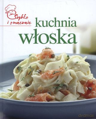 Kuchnia Włoska Szybko I Smacznie Tw [KSIĄŻKA]