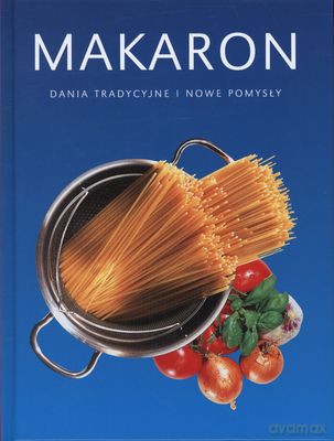 Makarony Dania Tradycyjne I Nowe Pomysły Tw [KSIĄŻKA]