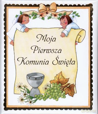 Moja Pierwsza Komunia Święta Tw [KSIĄŻKA]