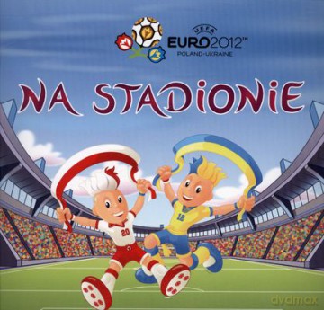 Na Stadionie Euro 2012 - Seweryn Dmowski [KSIĄŻKA]