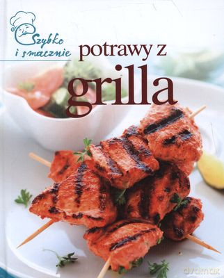 Potrawy Z Grilla Szybko I Smacznie Tw [KSIĄŻKA]