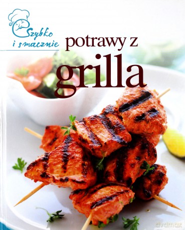 Potrawy Z Grilla Szybko I Smacznie Tw [KSIĄŻKA]