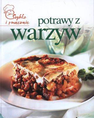 Potrawy Z Warzyw Szybko I Smacznie Tw [KSIĄŻKA]