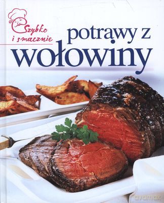 Potrawy Z Wołowiny Szybko I Smacznie Tw [KSIĄŻKA]