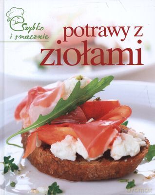 Potrawy Z Ziołami Szybko I Smacznie Tw [KSIĄŻKA]